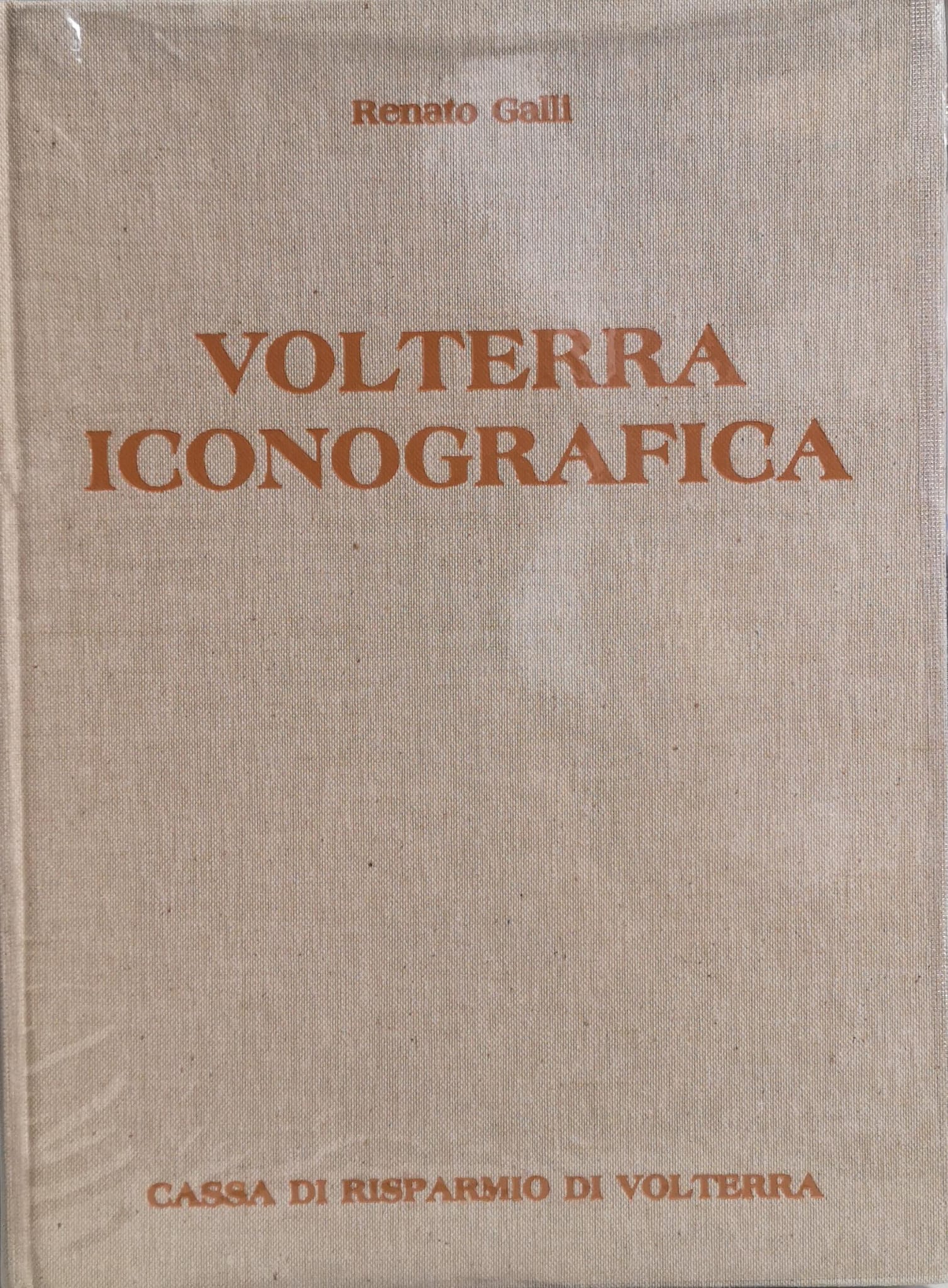 VOLTERRA ICONOGRAFICA. - Con un'introduzione critica sulle mura di Mario …