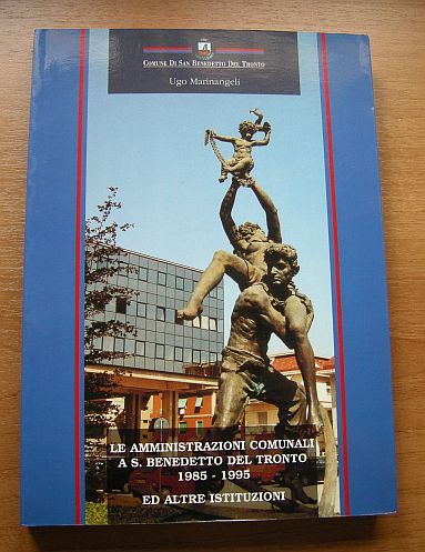 Le amministrazioni comunali a S. Benedetto del Tronto 1985-1995 ed …