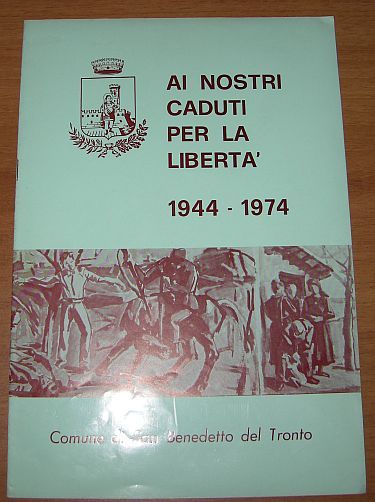 Ai caduti per la libert?. 1944-1974. Comune di San Benedetto …