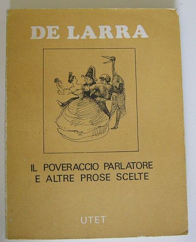 Il poveraccio parlatore e altre prose scelte. Nuova edizione.