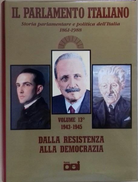 Il Parlamento Italiano. Dalla Resistenza alla Democrazia. Da Badoglio a …