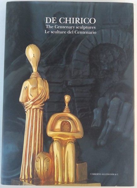 De Chirico. The Centenary sculptures – Le sculture del Centenario. …