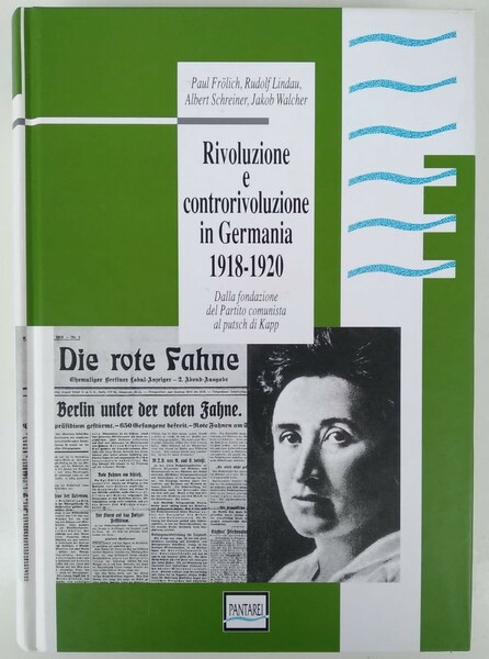 Rivoluzione e controrivoluzione in Germania 1918 – 1920. Dalla fondazione …