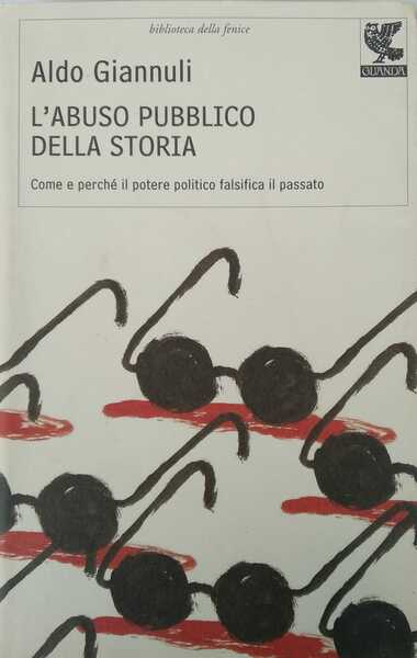 L'abuso pubblico della storia. Come e perché il potere politico …