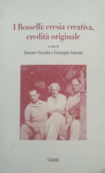 I Rosselli: eresia creativa, eredità originale