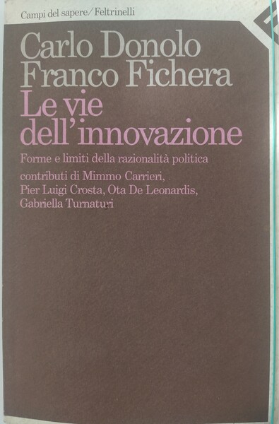 Le vie dell'innovazione. Forme e limiti della razionalità politica.