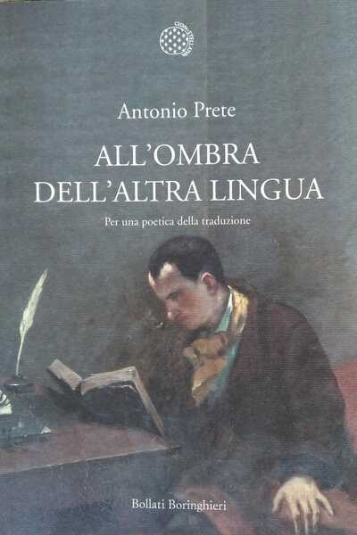 All'ombra dell'altra lingua. Per una poetica della traduzione