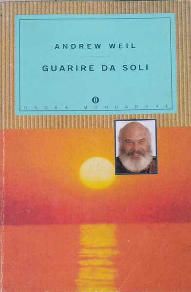 Guarire da soli. Guida alla salute naturale