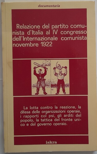 Relazione del partito comunista d'Italia al IV congresso dell'Internazionale comunista …