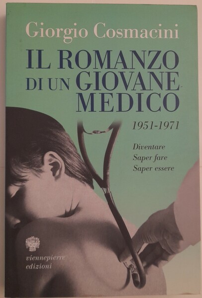 Il romanzo di un giovane medico 1951 – 1971. Diventare. …