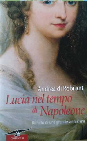 Lucia nel tempo di Napoleone. Ritratto di una grande veneziana