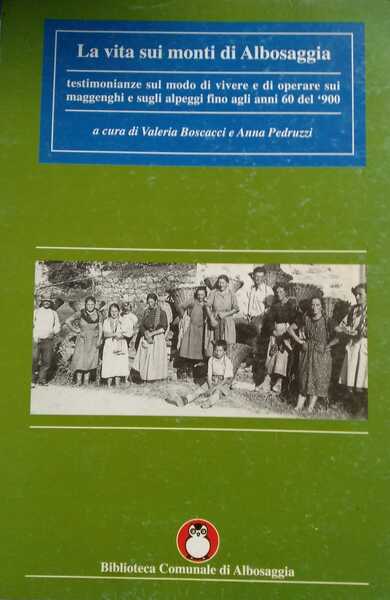 La vita sui monti di Albosaggia. Testimonianze sul modo di …