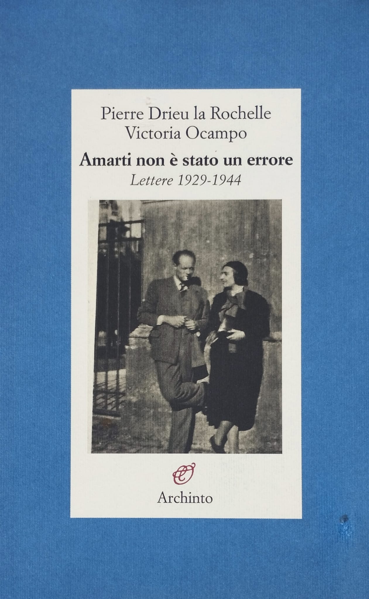Amarti non è stato un errore. Lettere 1929 – 1944