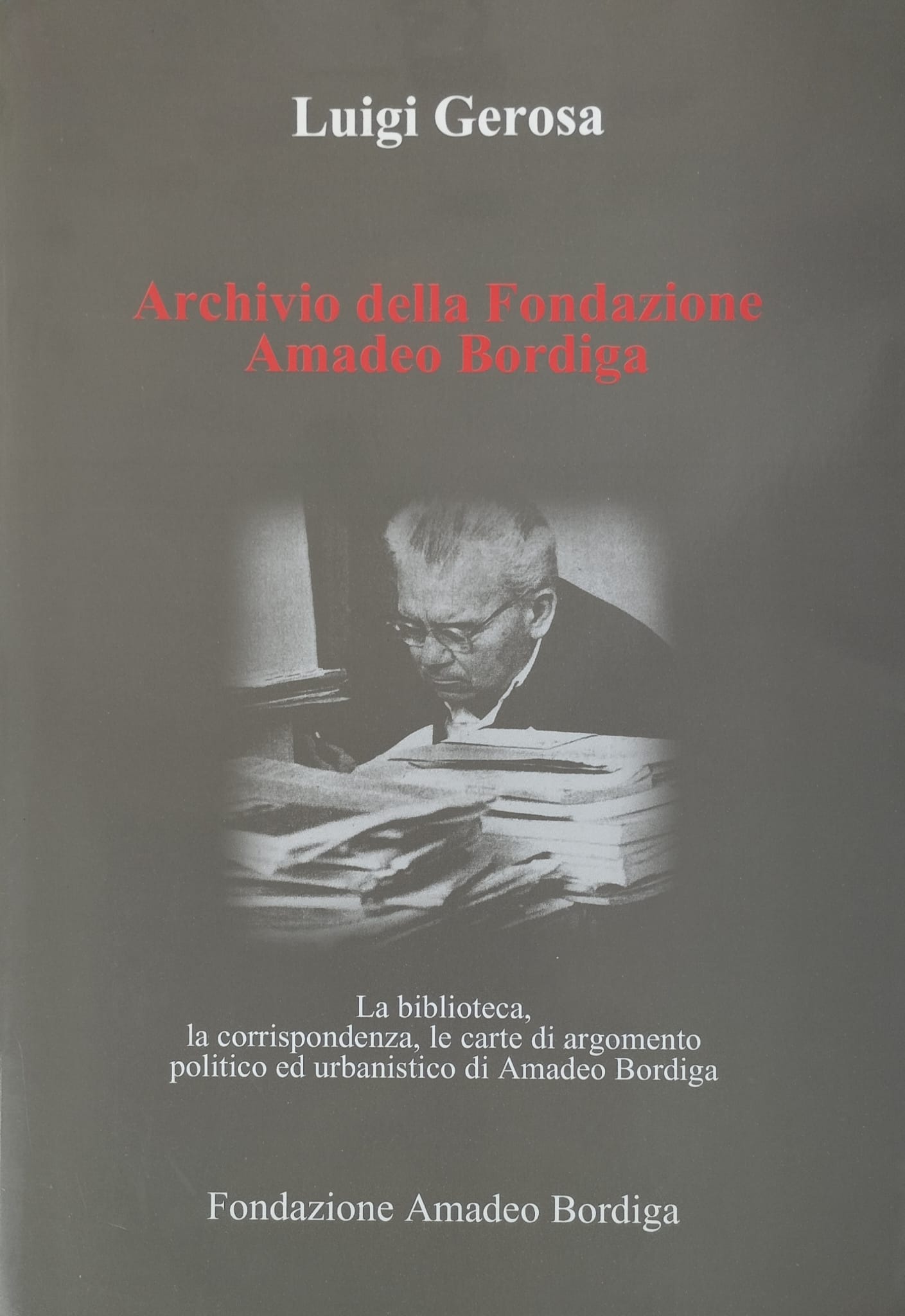 Archivio della Fondazione Amadeo Bordiga. La biblioteca, la corrispondenza, le …