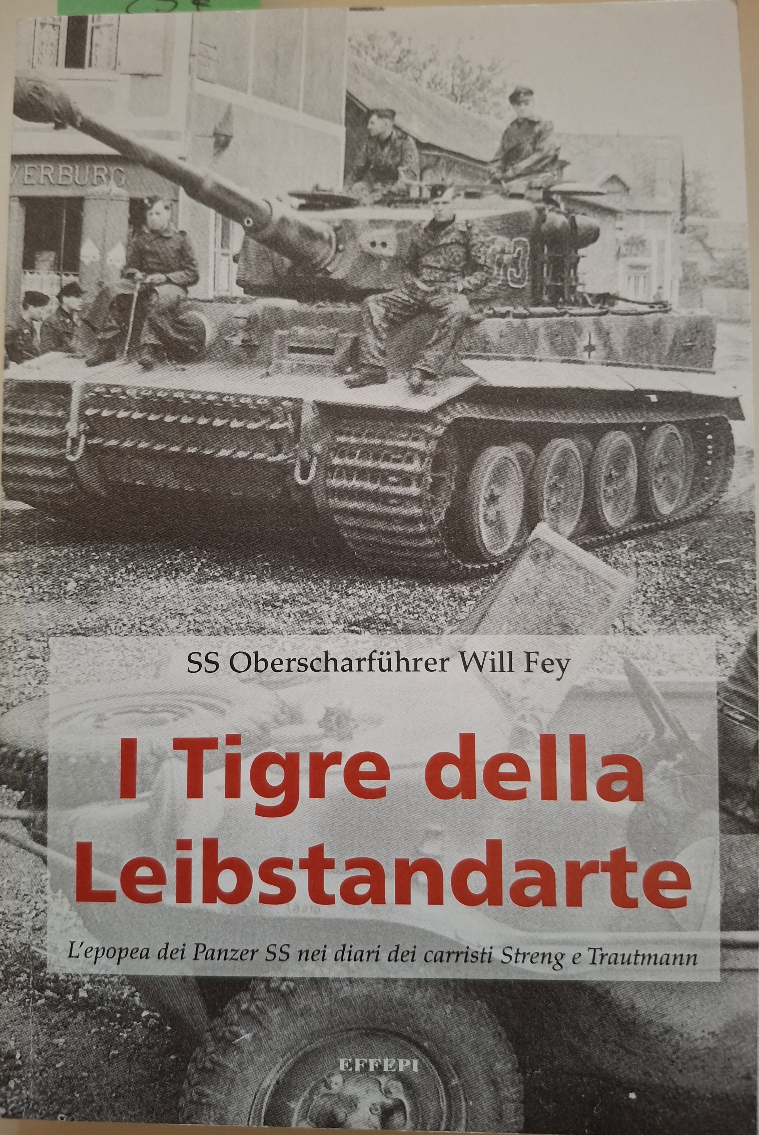 I Tigre della Leibstandarte. L’epopea dei PanzeR SS nei diari …