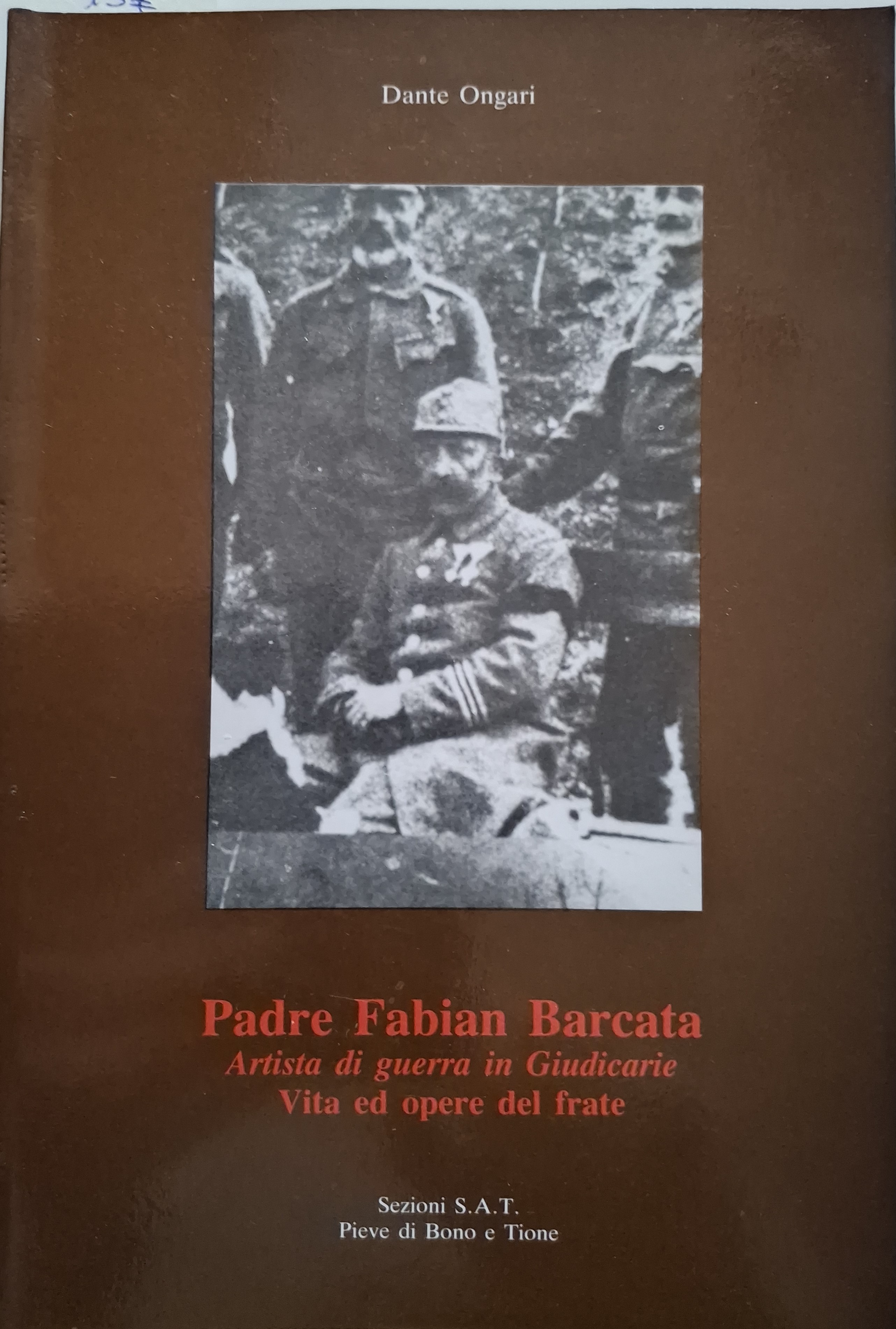 Padre Fabian Barcata. Artista di guerra in Giudicarie. Vita e …