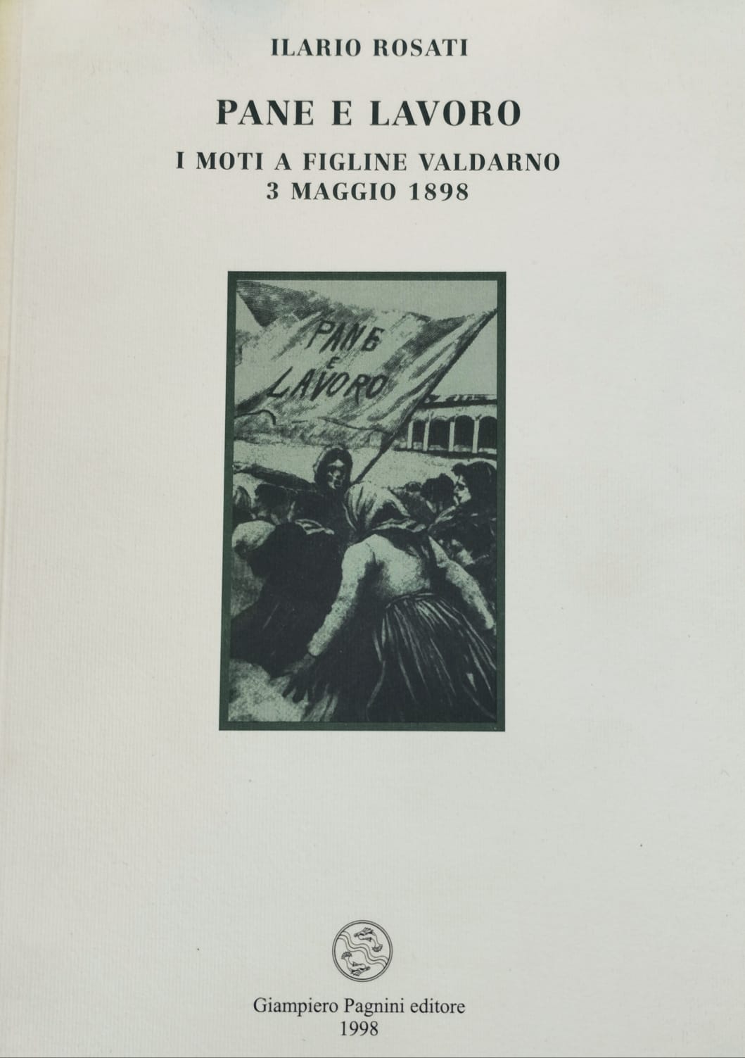 Pane e lavoro. I moti a Figline Valdarno. 3 Maggio …