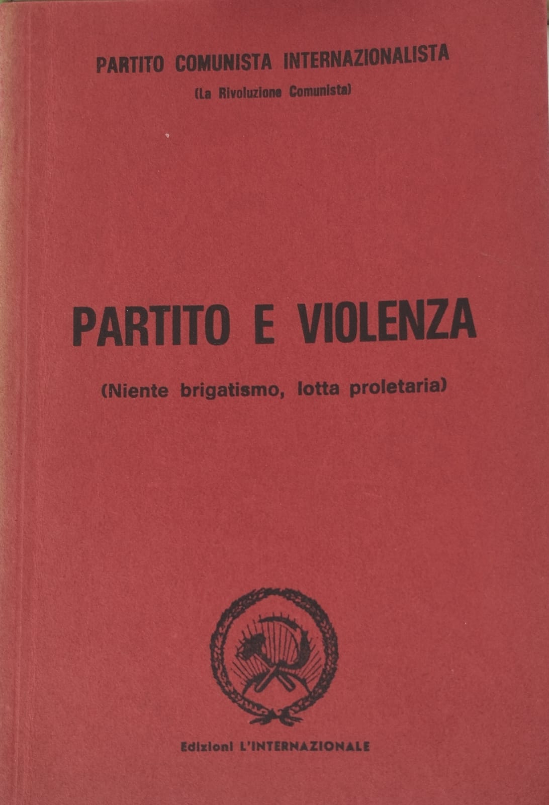 Partito e Violenza. ( Niente brigatismo, lotta proletaria )