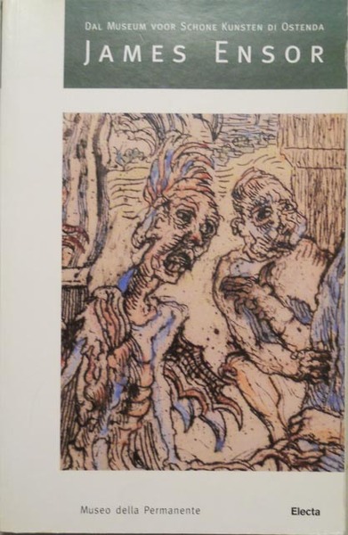 James Ensor. Dal Museum voor Schone Kunsten di Ostenda