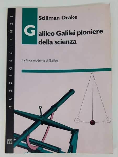 Galileo Galilei pioniere della scienza La fisica moderna di Galileo