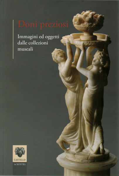 Doni preziosi. Immagini ed oggetti dalle collezioni museali