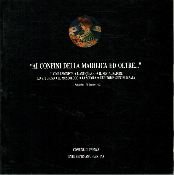 Ai confini della maiolica ed oltre.