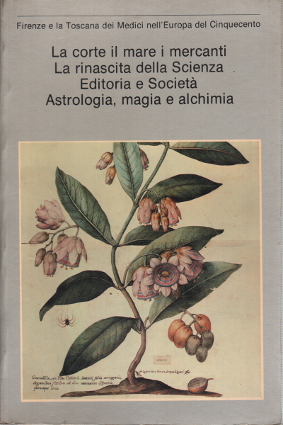 La corte i mari i mercanti. La rinascita della Scienza. …
