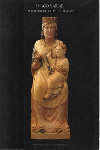 Imago Mariae: tesori d'arte della civiltà cristiana