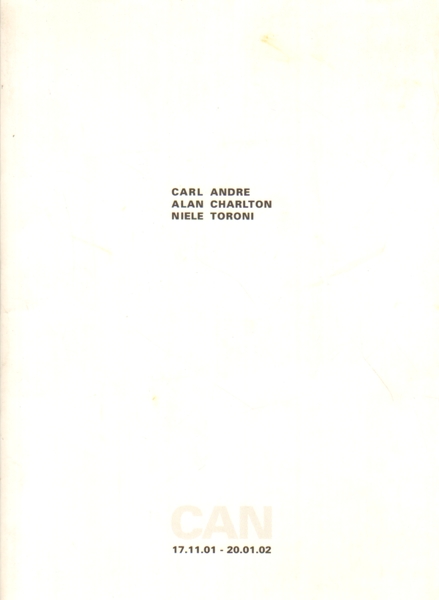 Carl Andre, Alan Charlton, Niele Toroni