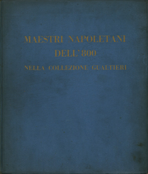 Maestri Napoletani dell'800 nella Collezione Gualtieri