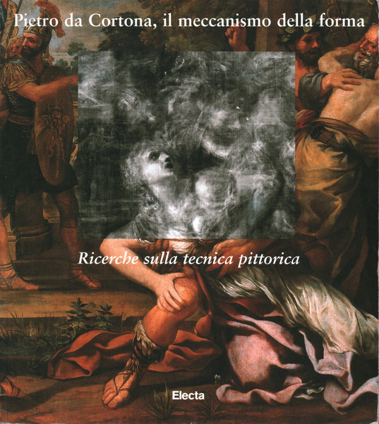 Pietro da Cortona, il meccanismo della forma. Ricerche sulla tecnica …