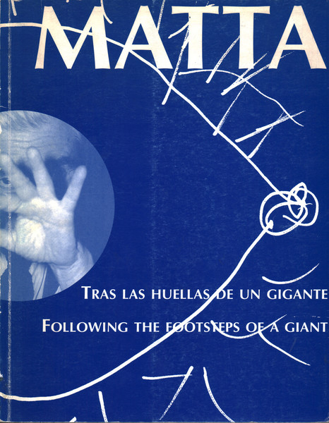 Matta. Tras las huellas de un gigante. Following the footsteps …