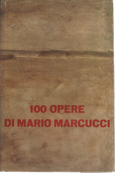 100 opere di Mario Marcucci