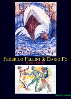 Federico Fellini & Dario Fo. Disegni geniali