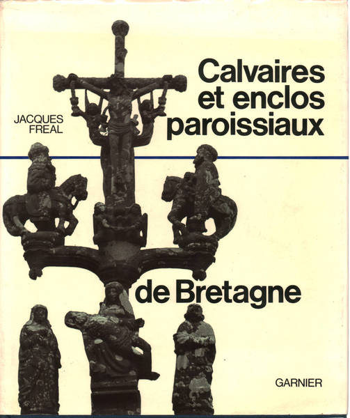 Calvaires et enclos paroissiaux de Bretagne
