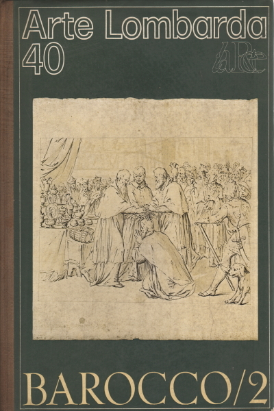 Arte Lombarda: Rivista di Storia dell'Arte. Numero Quaranta, Anno Diciannovesimo …