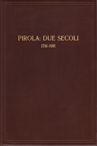 Pirola: due secoli 1781-1981