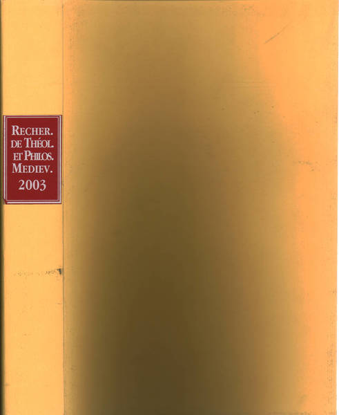 Recherches de Thèologie et philosophie Mèedièvales Tome LXX,1-2003; LXX, 2-2003