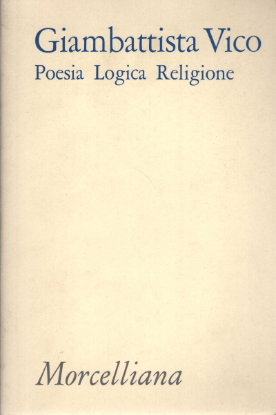 Giambattista Vico: Poesia Logica Religione