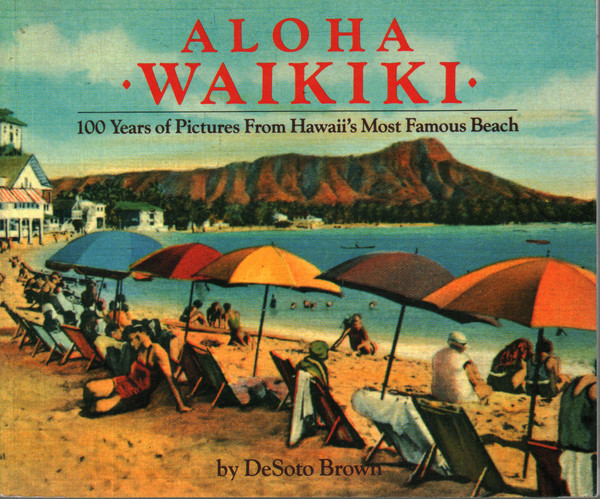 Aloha Waikiki. 100 Years Of Pictures From Hawaii's Most Famous …