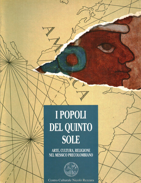 I popoli del Quinto sole. Arte, cultura, religione nel Messico …