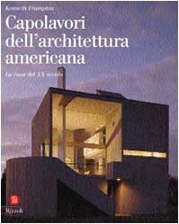 Capolavori dell' architettura americana. La casa del XX secolo