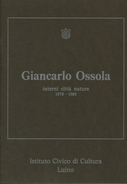 Giancarlo Ossola. Interni città nature 1978-1985