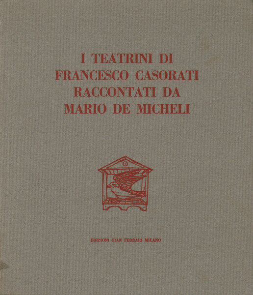 I teatrini di Francesco Casorati raccontati da Mario De Micheli