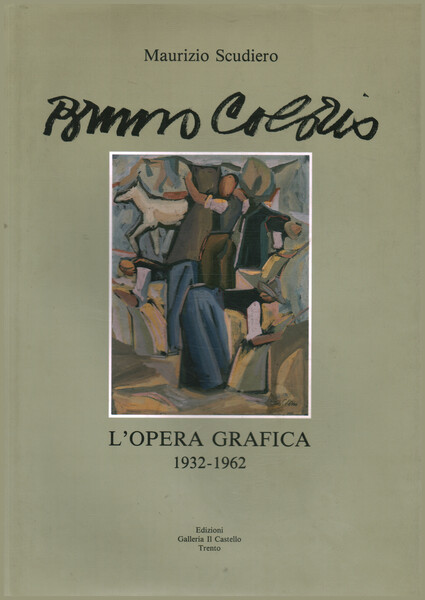 Bruno Colorio. L'opera grafica 1932-1962
