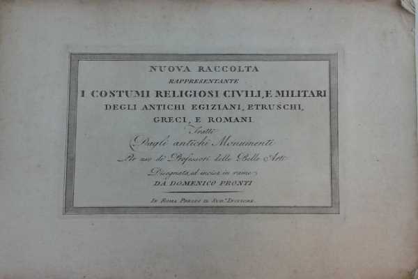 Nuova raccolta rappresentante i costumi religiosi civili e militari degli …