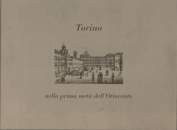 Torino nella prima metà dell'ottocento e le vedute di Marco …