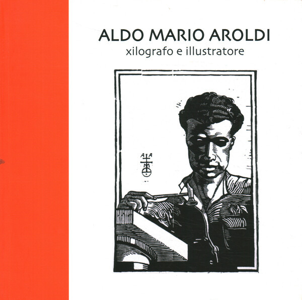 Aldo Mario Aroldi. Xilografo e illustratore