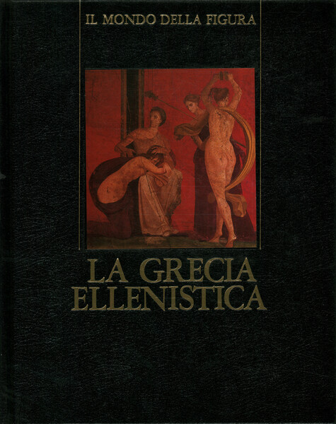 La Grecia ellenistica (330 - 50 a. C.)