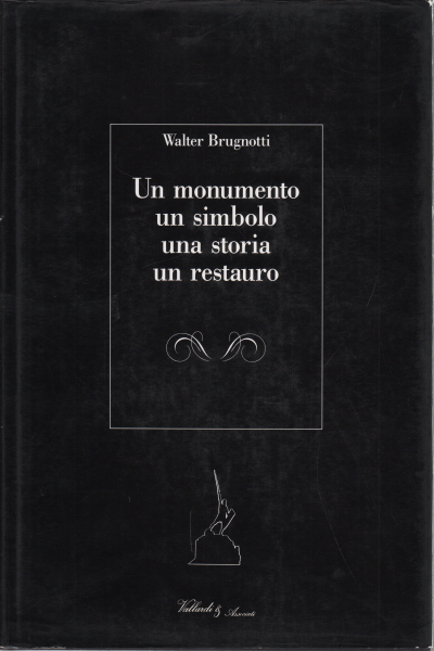 Un monumento un simbolo una storia un restauro